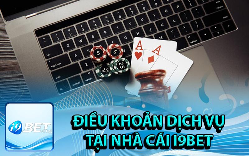 Điều Khoản Dịch Vụ i9Bet