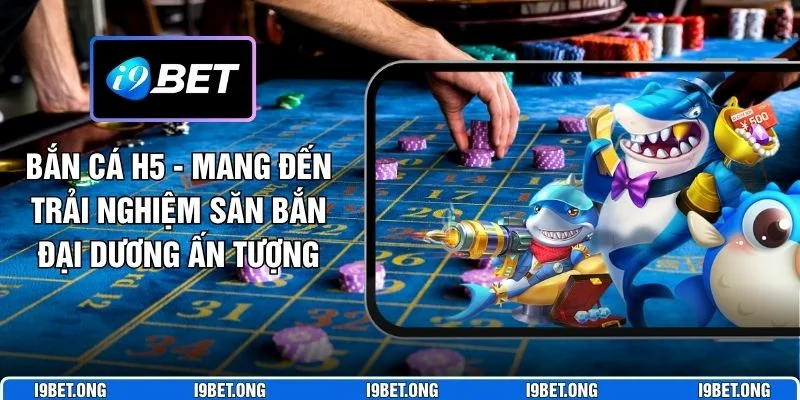 Bắn cá H5