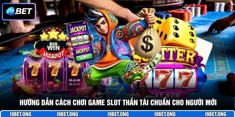 Hướng dẫn cách chơi game slot Thần Tài chuẩn cho người mới