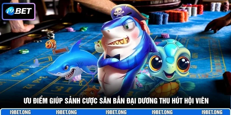 Không gian giải trí bắn cá I9BET chất lượng hàng đầu