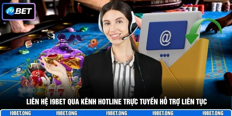 Liên Hệ I9BET Liên hệ I9BET qua kênh hotline trực tuyến hỗ trợ liên tục
