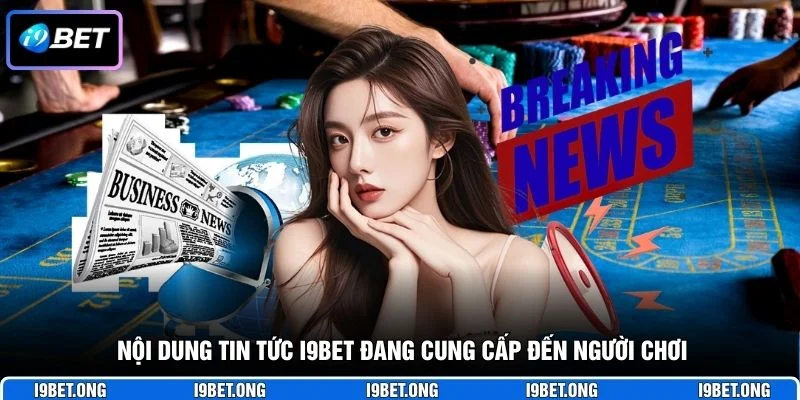 Nội dung tin tức I9BET đang cung cấp đến người chơi