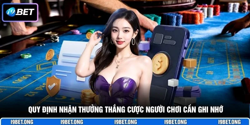 Quy định nhận thưởng thắng cược người chơi cần ghi nhớ