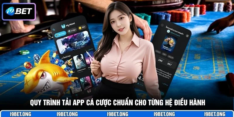 Quy trình tải app cá cược chuẩn cho từng hệ điều hành