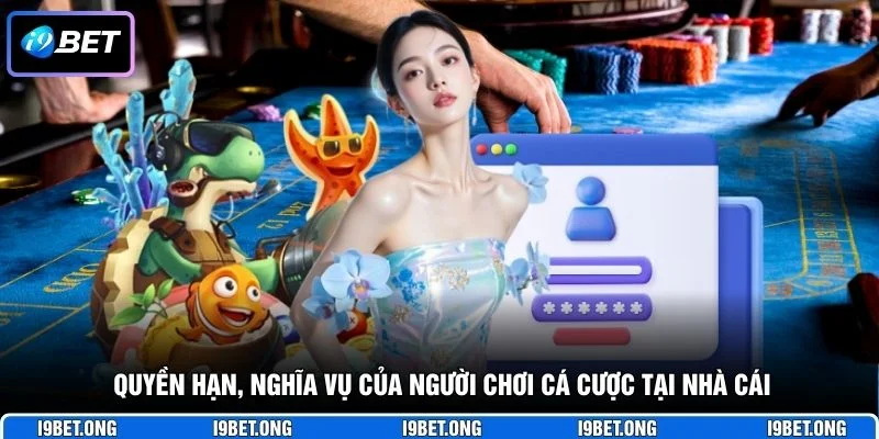 Chính Sách Bảo Mật Quyền hạn, nghĩa vụ của người chơi cá cược tại nhà cái